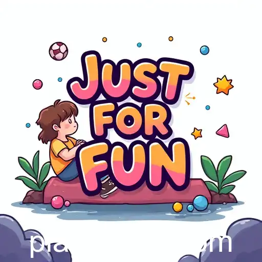 Exploring the Joy of 'Just For Fun' Games: A Dive into Casual Playtime